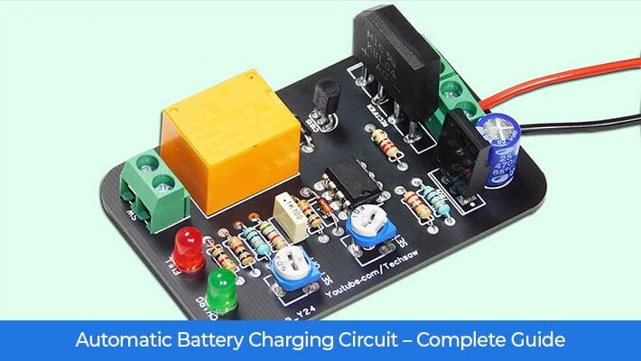 Automatic Battery Charging Circuit Complete Guide