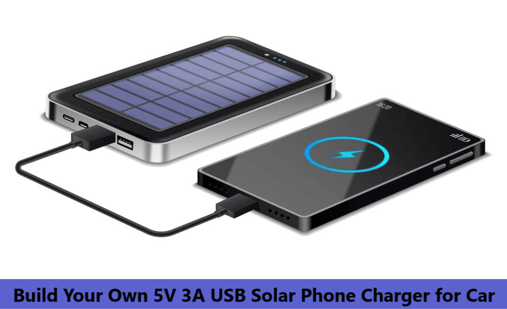 Build Your Own 5V 3A USB Solar Phone Charger for Car