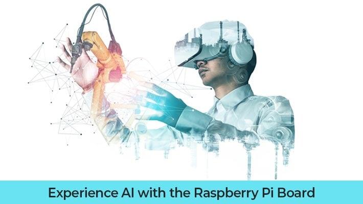 Experience AI with the Raspberry Pi Board    