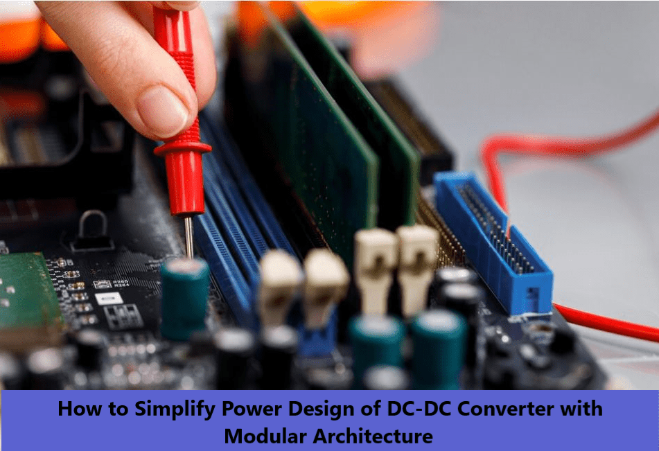 How to Simplify Power Design of DC-DC Converter with Modular Architecture