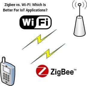 Zigbee vs. Wi-Fi Which Is Better For IoT Applications